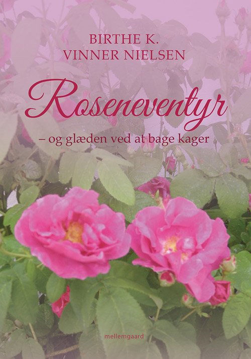 Cover for Birthe K. Vinner Nielsen · Roseneventyr (Sewn Spine Book) [1e uitgave] (2018)