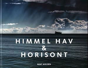 Cover for Bent Nielsen · Himmel, hav &amp; horisont (Innbunden bok) [1. utgave] (2019)