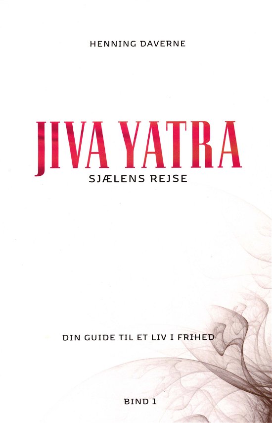Cover for Henning Daverne · Sjælens rejse - JIVA YATRA (Sewn Spine Book) [1.º edición] (2019)