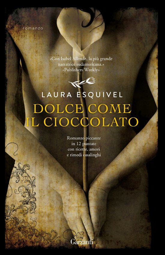 Cover for Laura Esquivel · Dolce Come Il Cioccolato (Book)