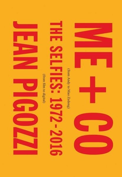 Cover for Jean Pigozzi · Jean Pigozzi: ME + CO: The Selfies: 1972 - 2017 (Gebundenes Buch) (2017)