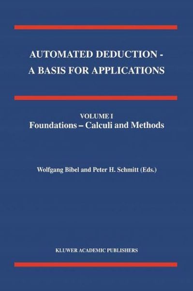 W Bibel · Automated Deduction - A Basis for Applications Volume I Foundations - Calculi and Methods Volume II Systems and Implementation Techniques Volume III Applications - Applied Logic Series (Paperback Book) [Softcover reprint of hardcover 1st ed. 1998 edition] (2010)