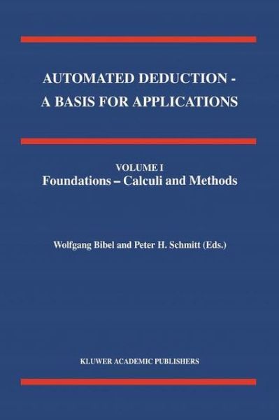Automated Deduction - A Basis for Applications Volume I Foundations - Calculi and Methods Volume II Systems and Implementation Techniques Volume III Applications - Applied Logic Series - W Bibel - Bøker - Springer - 9789048150502 - 9. desember 2010