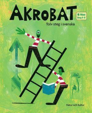 Akrobat. Tolv steg i svenska, B Höst. Grundbok. Steg 5-8 - Pär Sahlin - Books - Natur & Kultur Läromedel - 9789127727502 - October 11, 2006