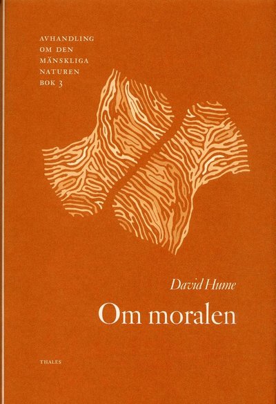 Avhandling om den mänskliga na: Om moralen - Avhandling om den mänskliga naturen - David Hume - Libros - Bokförlaget Thales - 9789172350502 - 2004