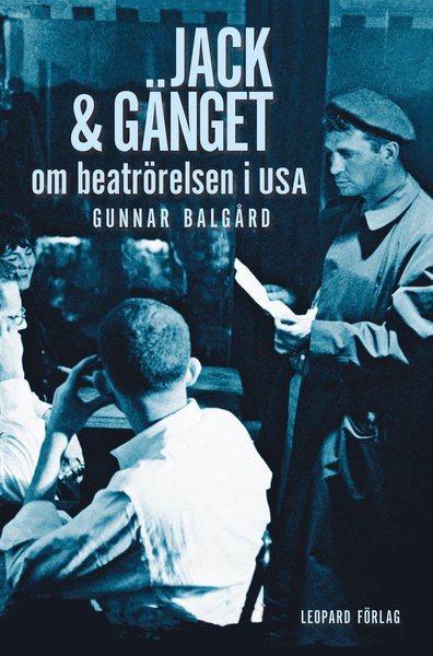 Cover for Gunnar Balgård · Jack &amp; gänget : om beatrörelsen i USA (Gebundesens Buch) (2016)