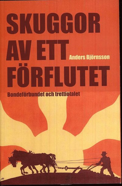 Cover for Anders Björnsson · Skuggor av ett förflutet : Bondeförbundet och trettiotalet (Hardcover Book) (2009)