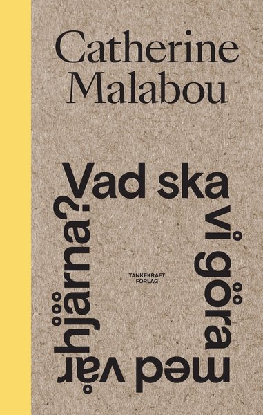 Cover for Catherine Malabou · Vad ska vi göra med vår hjärna? (Book) (2019)