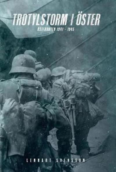 Trotylstorm I  ster: stfronten 1941 - 1945 - Lennart Svensson - Książki - Logik Forlag - 9789188667502 - 25 marca 2018