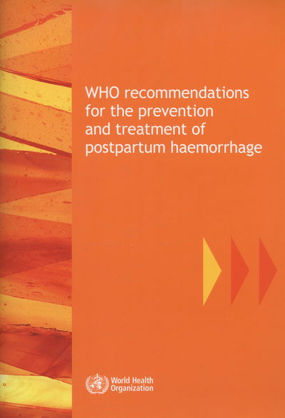 Cover for World Health Organization (WHO) · WHO recommendations for the prevention and treatment of postpartum haemorrhage (Paperback Book) (2013)