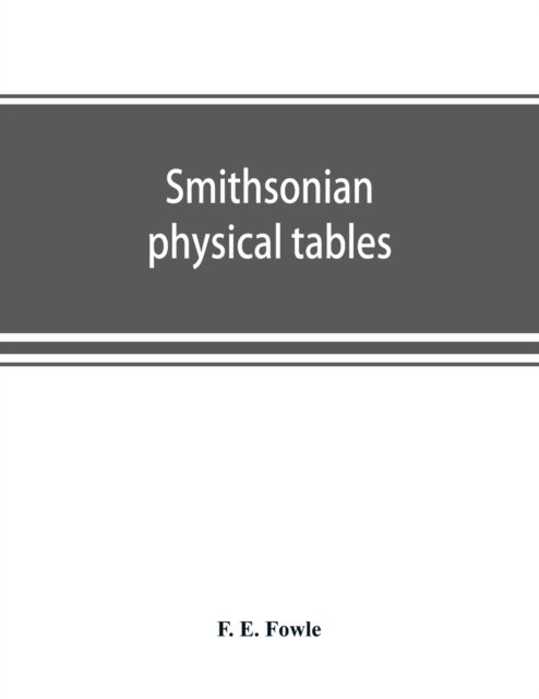 Smithsonian physical tables - F E Fowle - Bøker - Alpha Edition - 9789353869502 - 15. september 2019