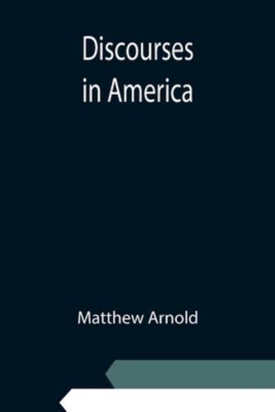 Cover for Matthew Arnold · Discourses in America (Paperback Bog) (2021)