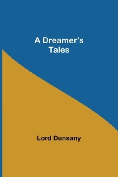 Cover for Lord Dunsany · A Dreamer's Tales (Pocketbok) (2021)