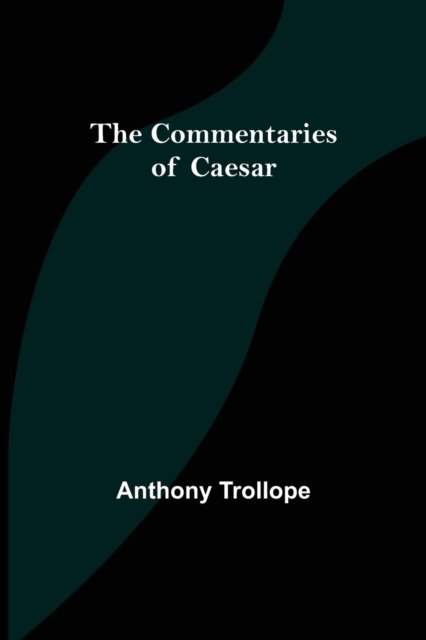 Cover for Anthony Trollope · The Commentaries of Caesar (Taschenbuch) (2021)