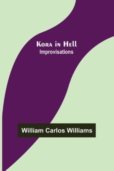 Cover for William Carlos Williams · Kora in Hell: Improvisations (Paperback Book) (2022)