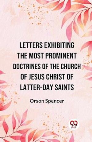 Cover for Orson Spencer · Letters Exhibiting the Most Prominent Doctrines of the Church of Jesus Christ of Latter-Day Saints (Paperback Book) (2023)