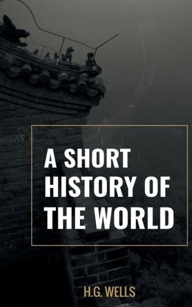 Cover for H G Wells · A Short History of the world (Paperback Bog) (2021)