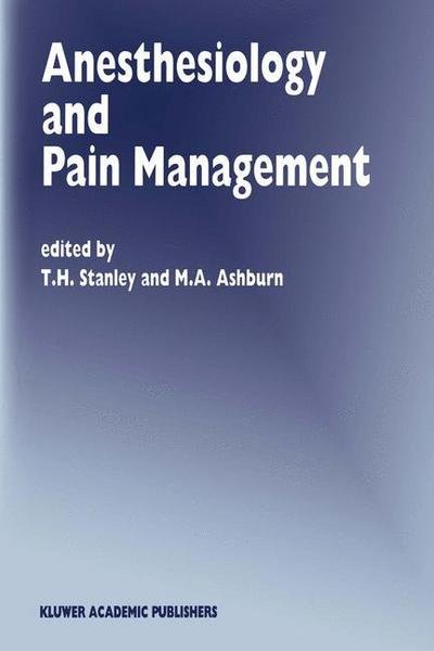 Cover for T H Stanley · Anesthesiology and Pain Management - Developments in Critical Care Medicine and Anaesthesiology (Paperback Bog) [Softcover reprint of the original 1st ed. 1994 edition] (2013)