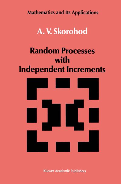 Random Processes with Independent Increments - Mathematics and Its Applications - A. V. Skorohod - Livros - Springer - 9789401056502 - 27 de setembro de 2012
