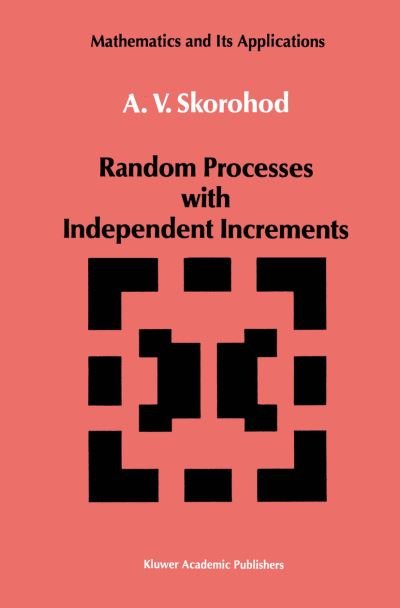 A. V. Skorohod · Random Processes with Independent Increments - Mathematics and Its Applications (Pocketbok) [Softcover Reprint of the Original 1st Ed. 1991 edition] (2012)