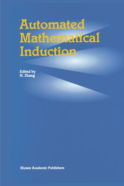 Cover for Hantao Zhang · Automated Mathematical Induction (Taschenbuch) [Softcover reprint of the original 1st ed. 1996 edition] (2011)