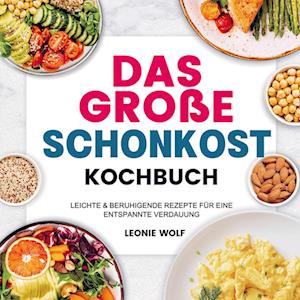 Cover for Leonie Wolf · Das Große Schonkost Kochbuch (Pocketbok) (2021)