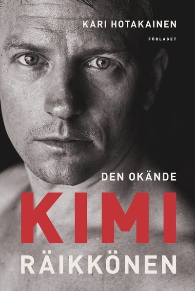 Cover for Kari Hotakainen · Den okände Kimi Räikkönen (Buch) (2021)