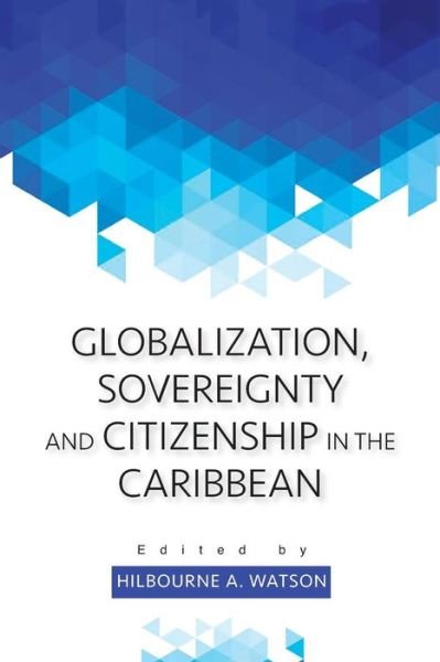 Cover for Hilbourne a Watson · Globalization, Sovereignty and Citizenship in the Caribbean (Paperback Book) (2015)