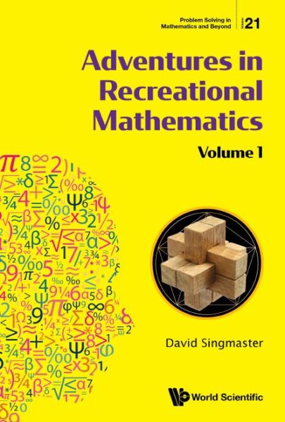 Adventures In Recreational Mathematics - Volume I - Problem Solving in Mathematics and Beyond - Singmaster, David (London South Bank Univ, Uk) - Bøger - World Scientific Publishing Co Pte Ltd - 9789811226502 - 12. november 2021