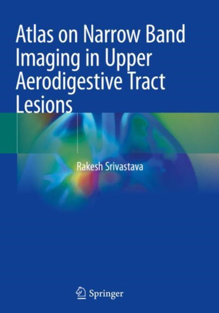 Cover for Rakesh Srivastava · Atlas on Narrow Band Imaging in Upper Aerodigestive Tract Lesions (Paperback Book) [1st ed. 2019 edition] (2020)