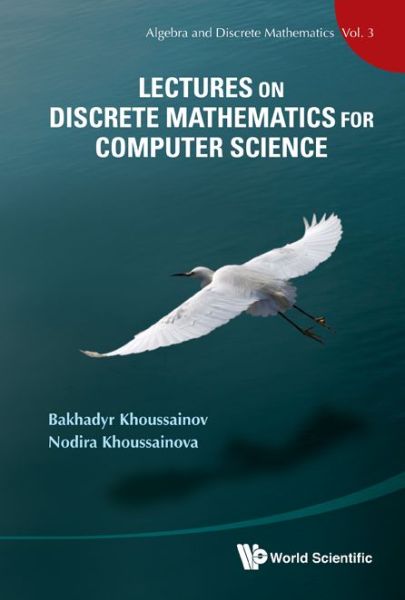 Cover for Khoussainov, Bakhadyr M (Univ Of Auckland, New Zealand) · Lectures On Discrete Mathematics For Computer Science - Algebra And Discrete Mathematics (Hardcover Book) (2012)