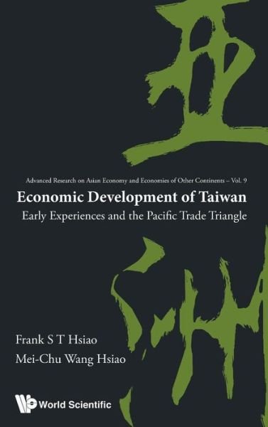 Cover for Hsiao, Frank S T (Univ Of Colorado Boulder, Usa) · Economic Development Of Taiwan: Early Experiences And The Pacific Trade Triangle - Advanced Research on Asian Economy and Economies of Other Continents (Hardcover Book) (2015)