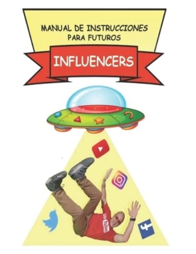 Cover for Juan Sebastian Ubal Bia · Manual de instrucciones para futuros influencers (Paperback Book) (2021)