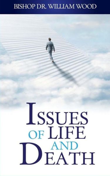 Issues of Life and Death - William Wood - Books - Power Centre - 9789988252502 - March 15, 2017