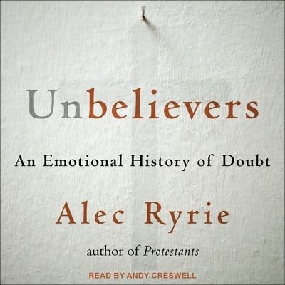 Unbelievers - Alec Ryrie - Música - TANTOR AUDIO - 9798200275502 - 28 de janeiro de 2020