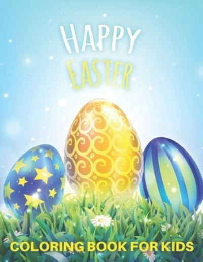 Easter Coloring Book For Kids: Big Easter Book To Draw Including Cute Easter Bunny, Chicks, Eggs, Animals & More Inside - Lady Gaga - Bücher - Independently Published - 9798417961502 - 15. Februar 2022