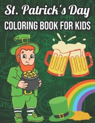 Cover for Tikilothy · St. Patrick's Day Coloring Book For Kids: A Collection of Fun and Easy, Coloring &amp; Activity Book for Toddlers &amp; Preschool Kids, Gift Ideas for Girls and Boys (Paperback Bog) (2022)