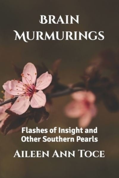 Cover for Aileen Ann Toce · Brain Murmurings: Flashes of Insight and Other Southern Pearls (Taschenbuch) (2022)