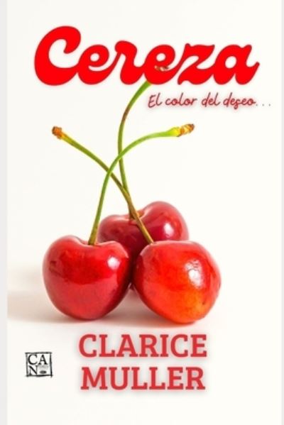 Cover for Clarice Muller · Cereza: El color del deseo - Color, Olor, Sabor: Sexo. (Paperback Book) (2021)