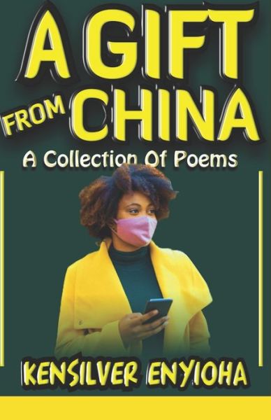 Cover for Kensilver Enyioha · A Gift from China: A Collection of Peoms (Paperback Book) (2021)