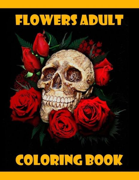 Cover for Fl0wers B00k · Flowers Adult Coloring Book (Paperback Book) (2020)