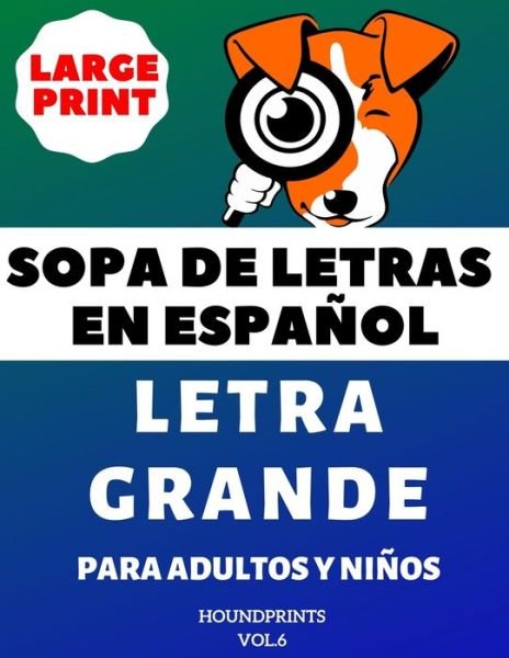 Cover for Houndprints · Sopa De Letras En Espanol Letra Grande Para Adultos y Ninos (VOL.6) (Paperback Bog) (2020)