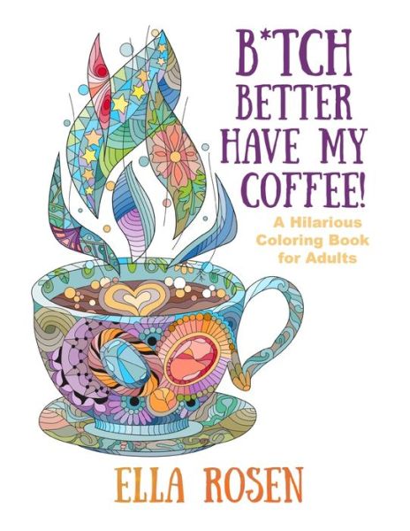 Cover for Ella Rosen · B*tch Better Have My Coffee (Paperback Book) (2020)