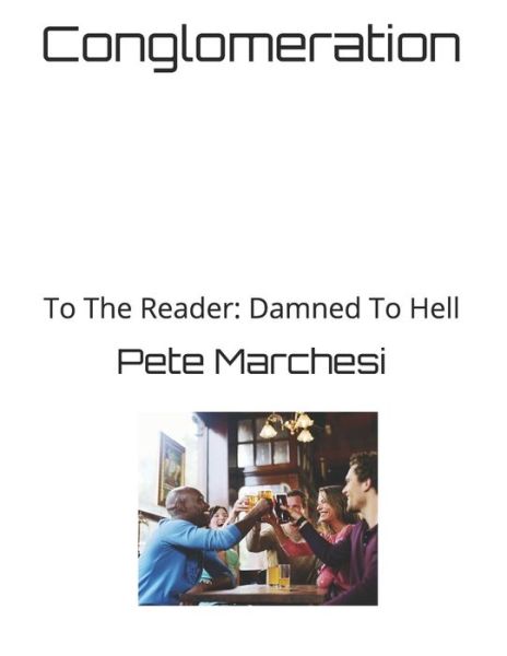 Cover for Pete Marchesi · Conglomeration: To The Reader: Damned To Hell (Paperback Book) (2020)