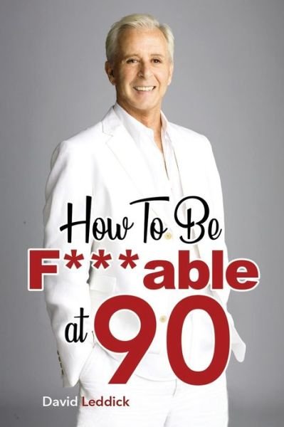 Cover for David Leddick · How To Be F***able at 90 (Paperback Book) (2020)