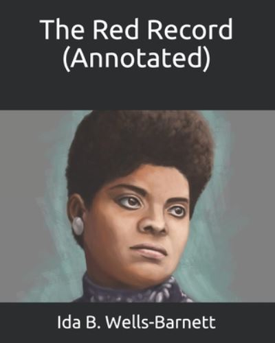 Cover for Ida B Wells-Barnett · The Red Record (Annotated) (Taschenbuch) (2020)