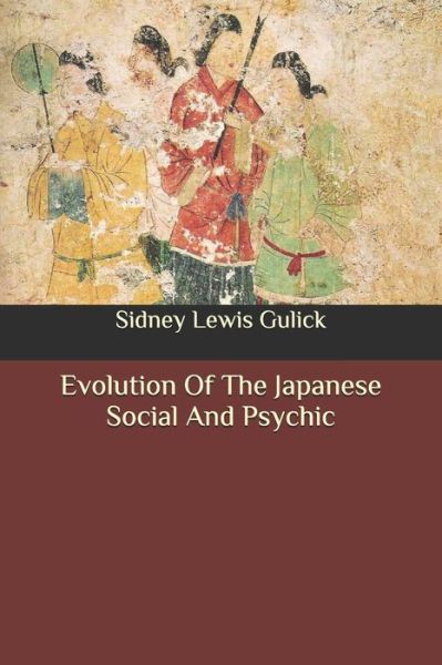 Cover for Sidney Lewis Gulick · Evolution Of The Japanese Social And Psychic (Paperback Book) (2020)