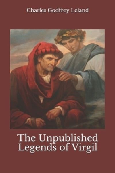 Cover for Charles Godfrey Leland · The Unpublished Legends of Virgil (Paperback Book) (2020)