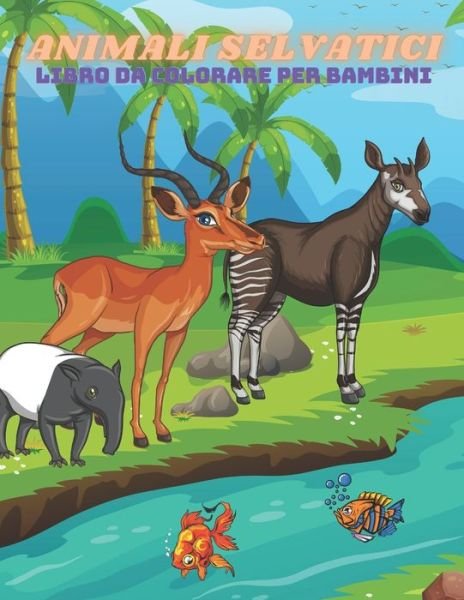Cover for Paola Chinni · ANIMALI SELVATICI - Libro Da Colorare Per Bambini (Taschenbuch) (2020)