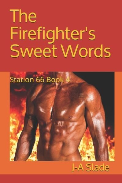 The Firefighter's Sweet Words - J-A Slade - Books - Independently Published - 9798707226502 - February 9, 2021